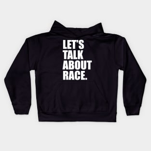 Lets Talk About Race White Kids Hoodie